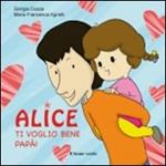 Ti voglio bene papà. Alice