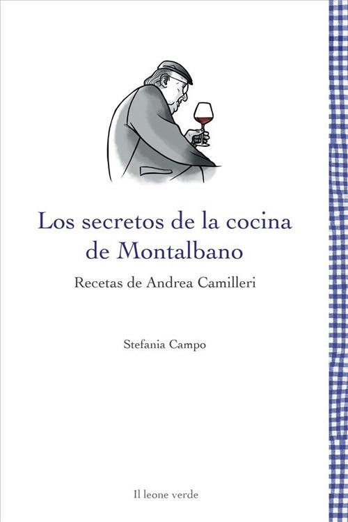 Los secretos de la cocina de Montalbano. Recetas de Andrea Camilleri - Stefania Campo - copertina