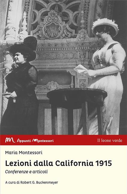 Lezioni dalla California 1915. Conferenze e articoli - Maria Montessori,Robert G. Buckenmeyer,Sabrina Di Buono,Letizia Fuppi - ebook