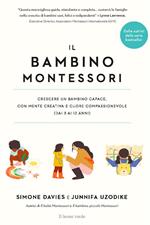 Il bambino Montessori. Crescere un bambino capace, con mente creativa e cuore compassionevole