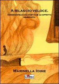 A rilascio veloce. Somministrazioni poetiche ad effetto immediato - Marinella Ioime - copertina