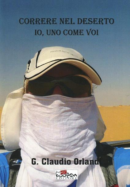 Correre nel deserto. Io, uno come voi - Claudio G. Orlandi - copertina