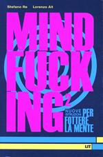 Mindfucking 2. Nuove istruzioni per fottere la mente