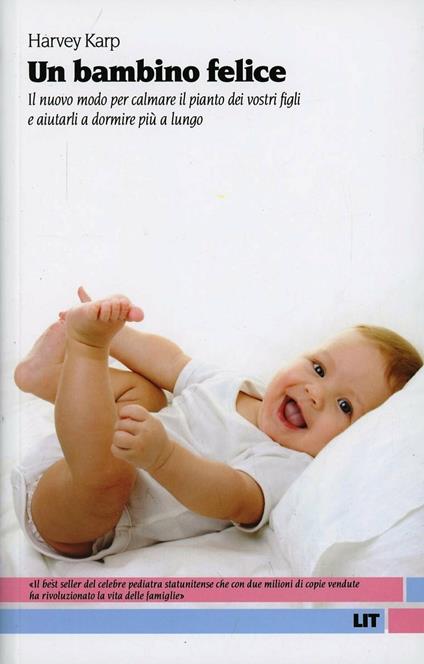Un bambino felice. Il nuovo modo per calmare il pianto dei vostri figli e aiutarli a dormire più a lungo - Harvey Karp - copertina