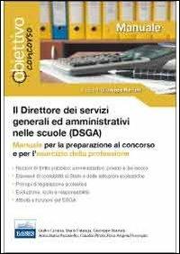 Il direttore dei servizi generali ed amministrativi (DSGA). Manuale per la preparazione al concorso e per l'esercizio della professione - copertina
