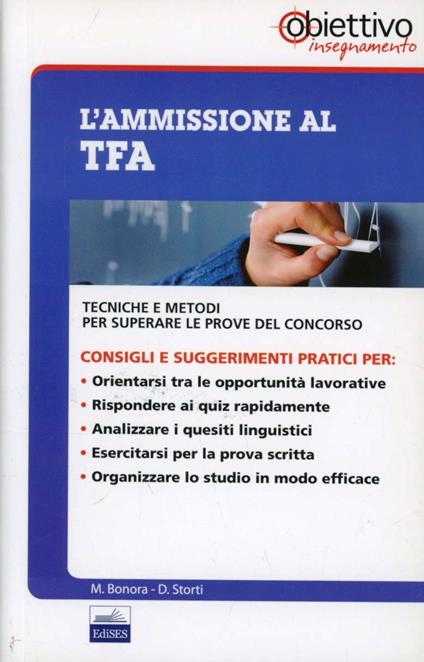 L' ammissione al TFA. Tecniche e metodi per superare le prove del concorso - Marco Bonora,Daniela Storti - copertina