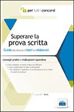 Superare la prova scritta. Guida alla stesura di testi ed elaborati