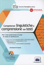 TFA. Competenze linguistiche e comprensione dei testi. Per la prova preselettiva di ammissione al TFA di tutte classi di concorso