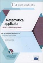 TFA. Matematica applicata. Esercizi commentati per la classe di abilitazione A048. Con software di simulazione