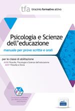 TFA. Psicologia e scienze dell'educazione. Manuale di preparazione alle prove scritte e orali della classe A036. Con software di simulazione