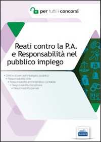 Image of Reati contro la P.A. e responsabilità nel pubblico impiego. Diritti e doveri dell'impiegato pubblico