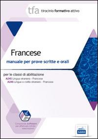 TFA. Francese. Manuale per le prove scritte e orali classi A245 e A246. Con software di simulazione - Enza Damiano,Anita Ricciotti Danese,Giuseppe Sommella - copertina