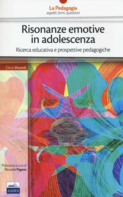 Risonanze emotive in adolescenza. Ricerca educativa e prospettive pedagogiche - Elena Visconti - copertina