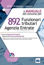 892 funzionari tributari. Agenzia delle entrate. Manuale completo per la prova oggettiva tecnico-professionale. Con software di simulazione