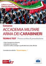 Concorso Accademia militare. Arma dei carabinieri. Teoria e test per la prova scritta di preselezione