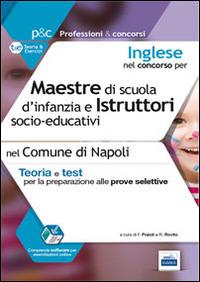 Inglese nel concorso per maestre di scuola d'infanzia e istruttori socio-educativi. Teoria e test per le prove selettive nel Comune di Napoli - Francesco Fraioli,Rosaria Rovito - copertina