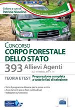 393 allievi agenti del Corpo Forestale dello Stato. Teoria e test per la prova scritta d'esame e gli accertamenti psico-fisici.. Con software di simulazione