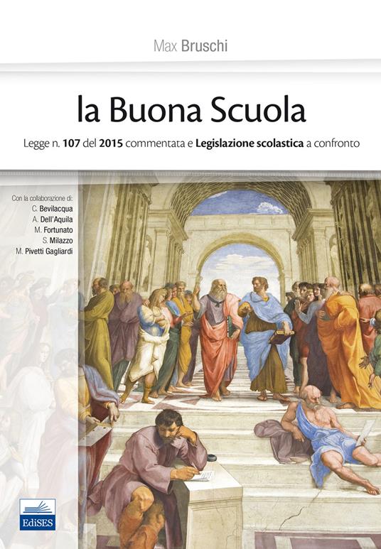 La buona scuola. Legge n. 107 del 2015 commentata e legislazione scolastica a confronto - Max Bruschi - copertina