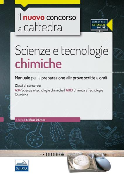 CC 4/55 scienze e tecnologie chimiche. Manuale per la preparazione alle prove scritte e orali. Classi di concorso A34 A013. Con espansione online - Stefano D'Errico - copertina