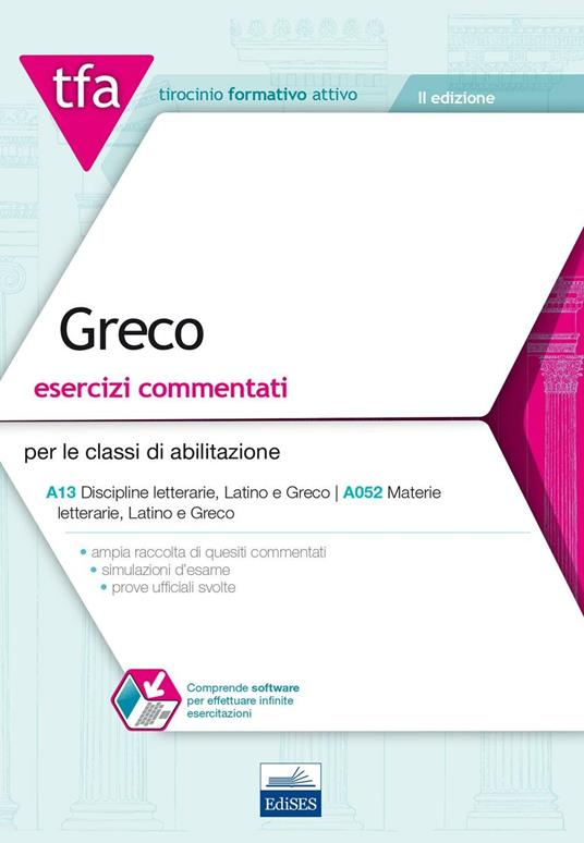 TFA. Greco. Esercizi commentati per le classi di abilitazione A13, A052. Con software di simulazione - Luca Antonelli,Paola Solfaroli Camillocci,Olimpia Rescigno - copertina