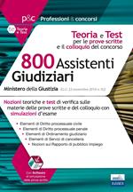 Concorso cancellieri. 800 assistenti giudiziari. Teoria e test per le prove scritte e il colloquio del concorso. Con espansione online