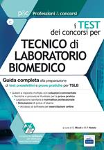 I test dei concorsi per tecnico di laboratorio biomedico. Guida completa alla preparazione di test preselettivi e prove pratiche per TSLB