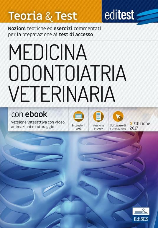 EdiTEST. Medicina, odontoiatria, veterinaria. Teoria & Test. Nozioni teoriche ed esercizi commentati per la preparazione ai test di accesso. Con e-book - copertina