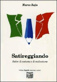 Satireggiando. Satire di costume e di malcostume - Marco Raja - copertina