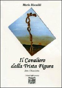 Il cavaliere dalla trista figura Don Chisciotte - Mario Biscaldi - copertina