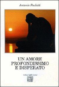 Un amore profondissimo e disperato - Antonio Paoletti - copertina