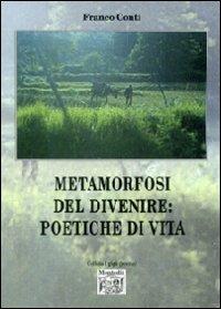 Metamorfosi del divenire. Poetiche di vita - Franco Conti - copertina