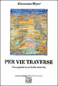 Per vie traverse. Vizi capitali in un'Italia smarrita - Giovanna Meyer - copertina