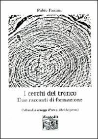 I cerchi del tronco. Due racconti di formazione - Fabio Pasian - copertina