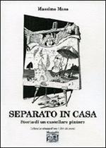 Separato in casa. Storia di un castellaro pintore