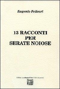 13 racconti per serate noiose - Eugenio Felicori - copertina