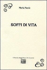 Soffi di vita - Maria Nania - Libro - Montedit - Le schegge d'oro (i libri  dei premi) | IBS