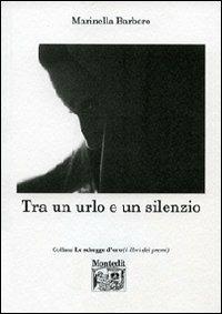 Tra un urlo e un silenzio - Marinella Barbero - copertina