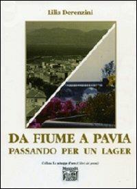 Da Fiume a Pavia passando per un lager - Lilia Derenzini - copertina