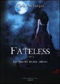 Fateless. La libertà inizia adesso - Elizabeth Cooper - copertina