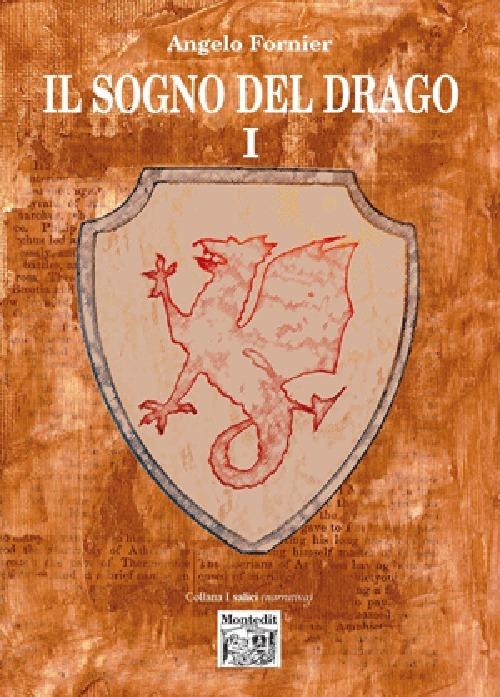 Il sogno del drago. Vol. 1 - Angelo Fornier - copertina