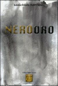 Nerooro. Ediz. italiana e inglese - Annachiara Marangoni - copertina