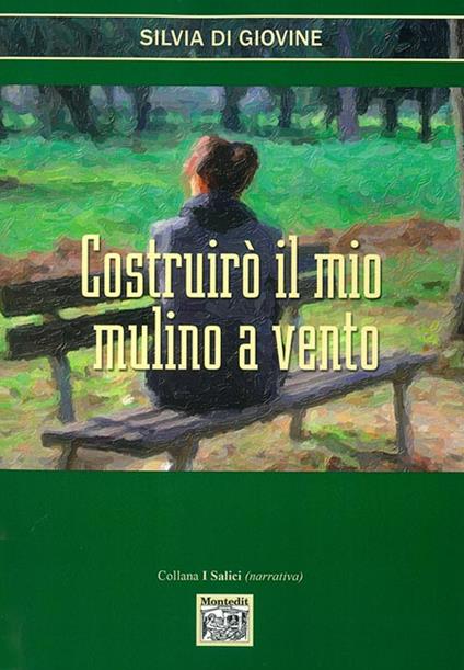 Costruirò il mio mulino a vento - Silvia Di Giovine - copertina