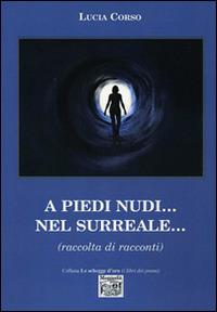 A piedi nudi... nel surreale... - Lucia Corso - copertina