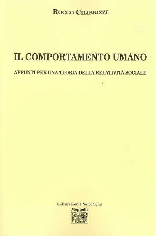 Il comportamento umano. Appunti per una teoria della relatività sociale - Rocco Cilibrizzi - copertina