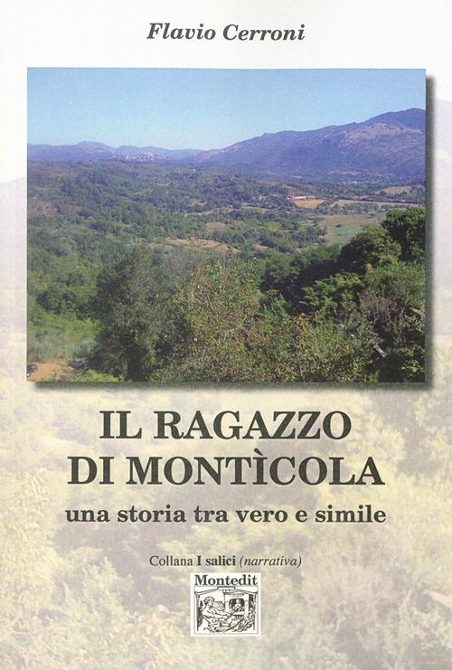 Il ragazzo di Monticola. Una storia tra vero e simile - Flavio Cerroni - copertina