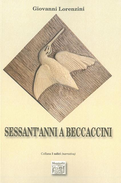 Sessant'anni a beccaccini - Giovanni Lorenzini - copertina