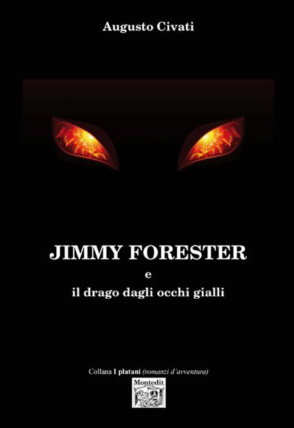 Jimmy Forester e il drago dagli occhi gialli - Augusto Civati - copertina