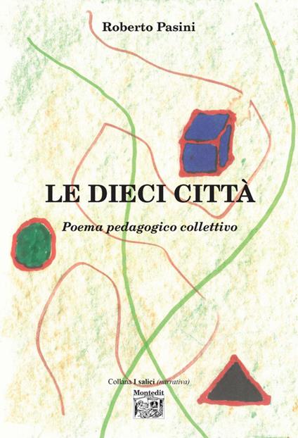 Le dieci città. Poema pedagogico collettivo - Roberto Pasini - copertina