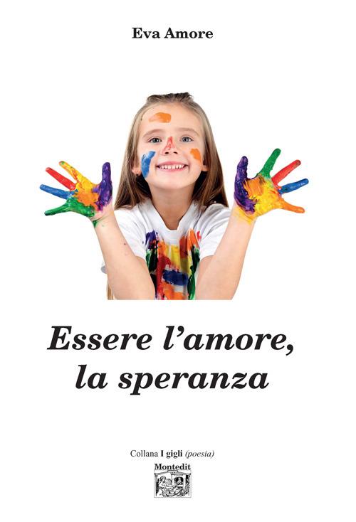 Essere l'amore, la speranza - Eva Amore - copertina