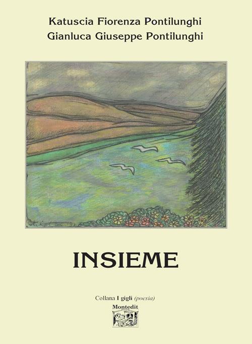 Insieme - Katuscia Fiorenza Pontilunghi,Gianluca Giuseppe Pontilunghi - copertina